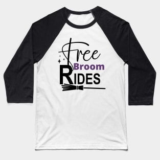 Free Broom Rides. Funny Halloween Design. Witches. Baseball T-Shirt